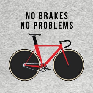 No Brakes No Problems T-Shirt